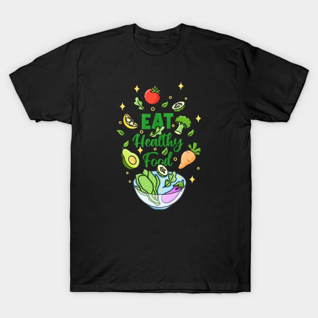 Eat Healthy Food T-Shirt by Kimprut